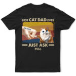 Best Cat Dad Ever Just Ask Funny Cartoon - Supsuppy T Shirt