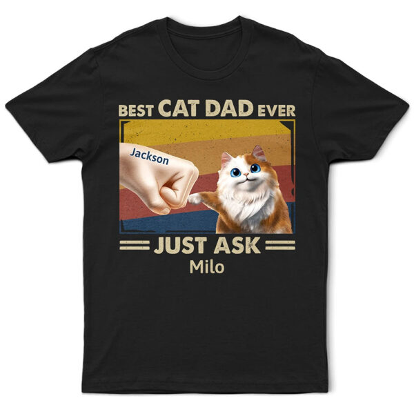 Best Cat Dad Ever Just Ask Funny Cartoon - Supsuppy T Shirt