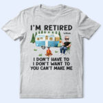 Camping I'm Retired I Don't Want To - Supsuppy T Shirt