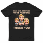 Dear Dad Great Job We're Awesome 3D Effect - Supsuppy T Shirt