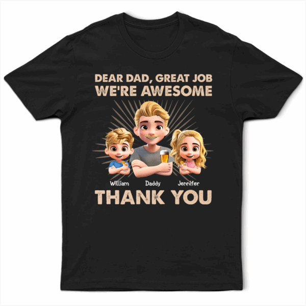 Dear Dad Great Job We're Awesome 3D Effect - Supsuppy T Shirt