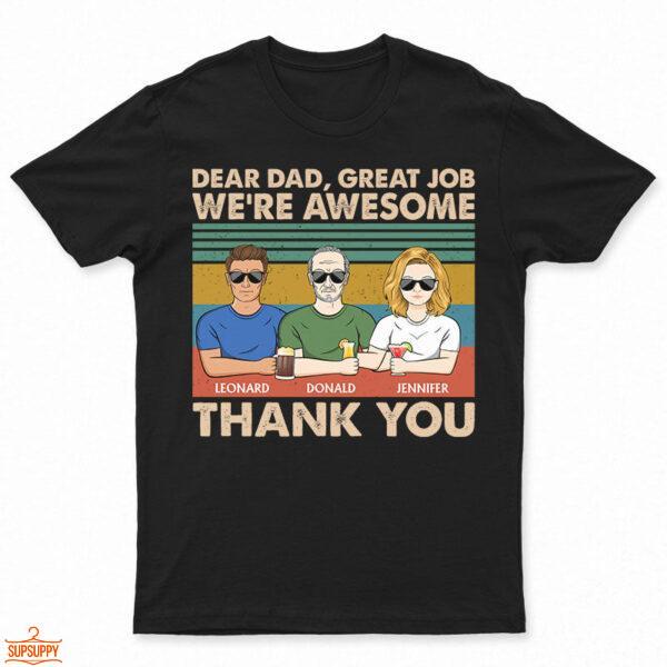 Dear Dad Great Job We're Awesome Thank You - Father Gift - Supsuppy T Shirt