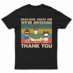 Dear Dad Great Job We're Awesome Thank You Young - Father Gift - Supsuppy T Shirt