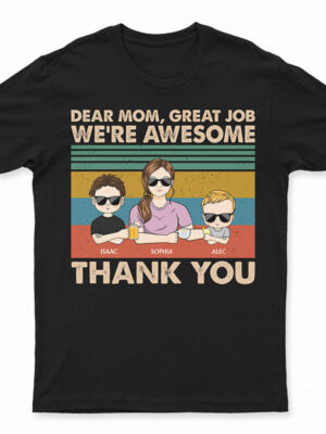 Dear Mom Great Job We're Awesome Thank You Young - Birthday, Loving Gift For Mother, Grandma, Grandmother - Supsuppy T Shirt