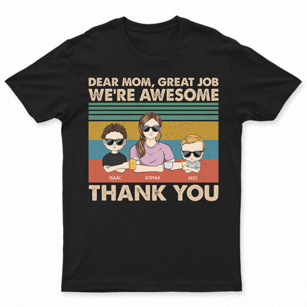 Dear Mom Great Job We're Awesome Thank You Young - Birthday, Loving Gift For Mother, Grandma, Grandmother - Supsuppy T Shirt
