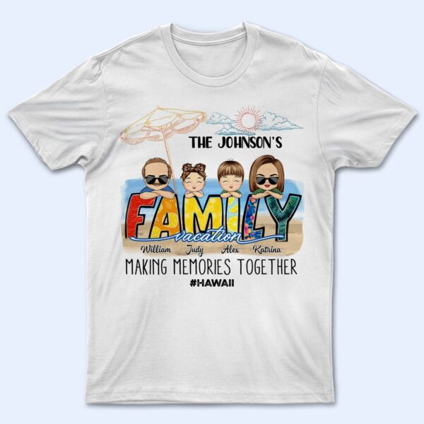 Family Vacation Making Memories Together - Birthday, Anniversary, Travel Gift For Grandma, Grandpa, Mom, Dad, Matching Item For Family Trip - Supsuppy T Shirt