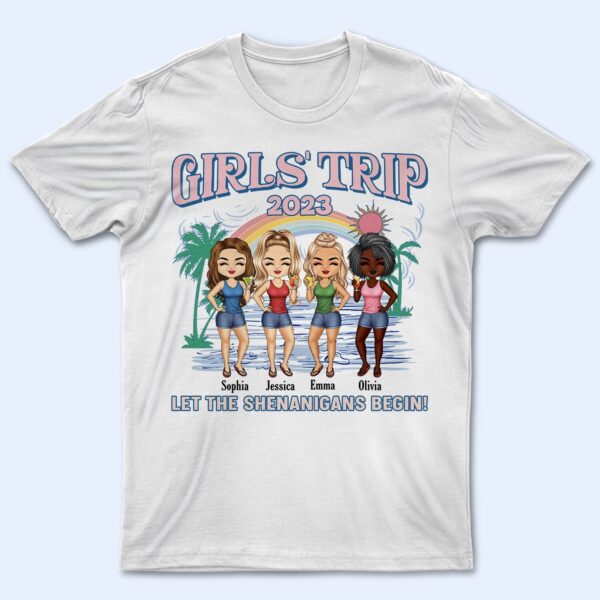 Girls Trip Let The Shenanigans Begin - Gift For Besties, Beach Lovers - Supsuppy T Shirt