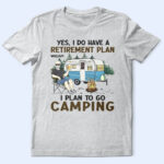 I Do Have A Retirement Plan Camping - Supsuppy T Shirt