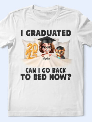 I Graduated Can I Go Back To Bed Now - Supsuppy T Shirt