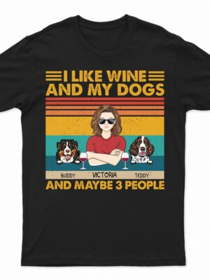 I Like Beer, Wine And My Dogs And Maybe 3 People - Birthday, Funny Gift For Woman, Man, Dog Mom, Dog Dad - Supsuppy T Shirt