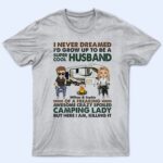 I Never Dreamed I'd Grow Up To Be A Super Cool Husband Camping - Anniversary, Funny Gift For Couples, Campers, Family - Supsuppy T Shirt