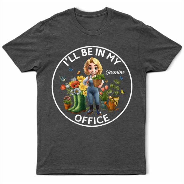 I'll Be In My Office Gardening Woman - Supsuppy T Shirt