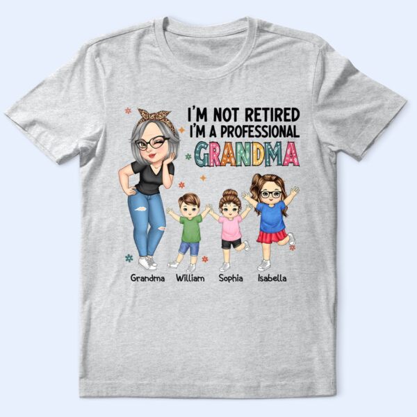 I'm A Professional Grandma - Funny, Retirement Gift For Grandma, Mom, Nana, Gigi - Supsuppy T Shirt