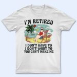 I'm Retired I Don't Want To Vintage - Retirement Gift For Beach Lovers, Dad, Mom, Grandpa, Grandma - Supsuppy T Shirt