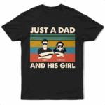 Just A Dad And His Girl - Gift For Father - Supsuppy T Shirt