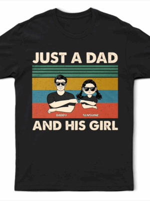 Just A Dad And His Girl - Gift For Father - Supsuppy T Shirt