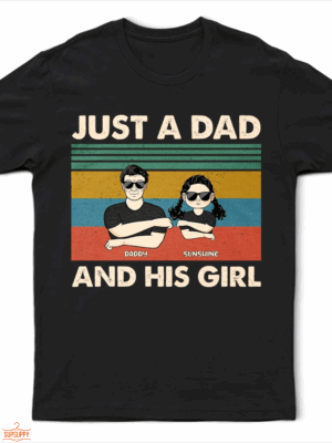Just A Dad And His Girl - Gift For Father - Supsuppy T Shirt