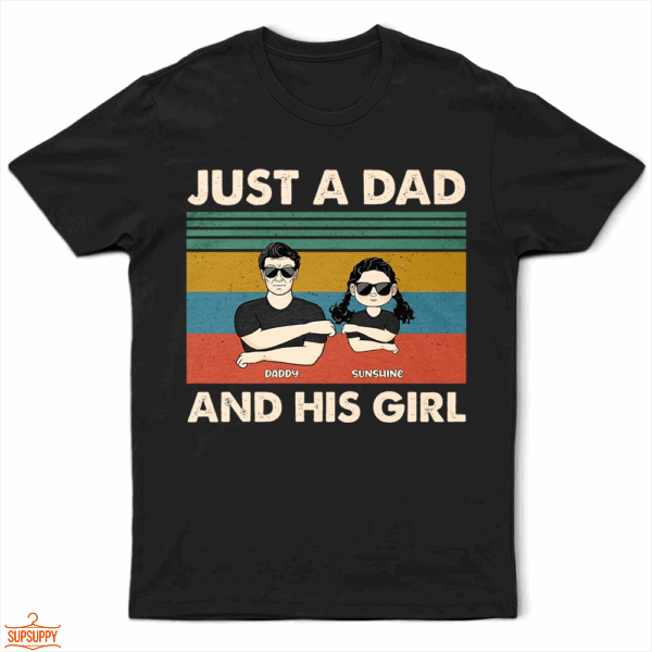 Just A Dad And His Girl - Gift For Father - Supsuppy T Shirt