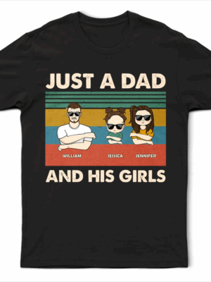 Just A Dad & His Girls - Gift For Father - Supsuppy T Shirt
