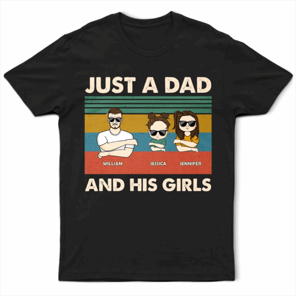 Just A Dad & His Girls - Gift For Father - Supsuppy T Shirt