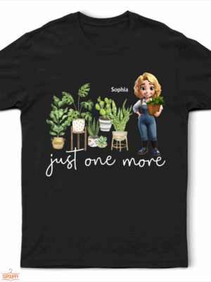 Just One More Plants - Supsuppy T Shirt