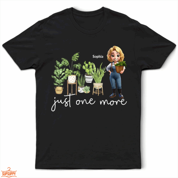Just One More Plants - Supsuppy T Shirt