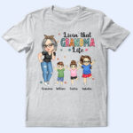 Living That Grandma Life - Funny Gift For Grandma, Mom, Nana, Gigi - Supsuppy T Shirt