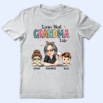 Living That Grandma Life - Gift For Grandma, Mom, Nana, Gigi - Supsuppy T Shirt