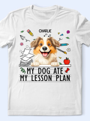 My Dog Ate My Lesson Plan - Supsuppy T Shirt