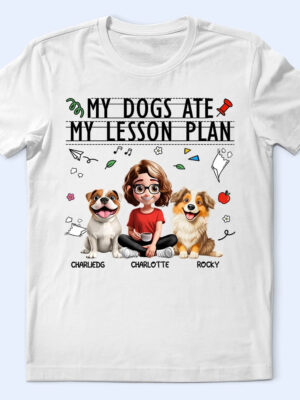 My Dog Ate My Lesson Plan Teacher - Supsuppy T Shirt