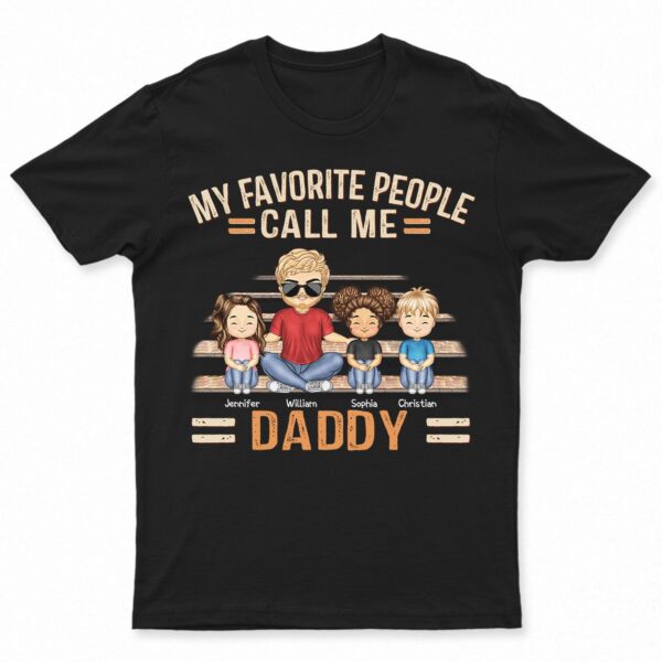 My Favorite People Call Me Dad Grandpa - Birthday, Loving Gift For Father, Grandfather - Supsuppy T Shirt