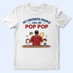My Favorite People Call Me Grandpa - Gift For Grandpa, Dad - Supsuppy T Shirt
