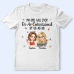 No One Will Ever Be As Entertained By Us As Us Bestie - Supsuppy T Shirt