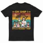 Oh Ship It's A Family Trip Traveling Cruising Beach - Funny, Vacation Gift For Husband, Wife, Couples, Dad, Mom - Supsuppy T Shirt
