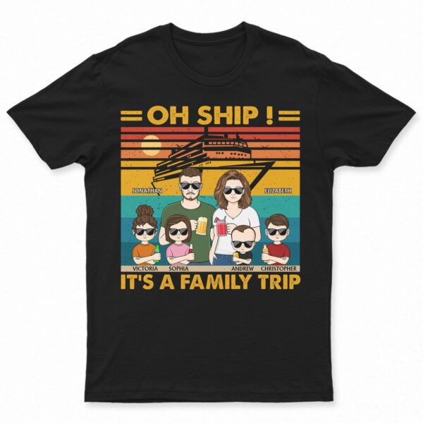 Oh Ship It's A Family Trip Traveling Cruising Beach - Funny, Vacation Gift For Husband, Wife, Couples, Dad, Mom - Supsuppy T Shirt