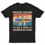Proud Father Of A Few Kid & Adult - Funny Gift For Dad, Father, Grandpa - Supsuppy T Shirt