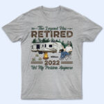 The Legend Has Retired Not My Problem Anymore Camping - Retirement Gift - Supsuppy T Shirt