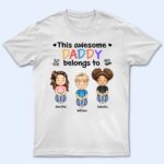 This Awesome Daddy Mommy Belongs To - Birthday, Loving Gift For Mother, Father, Grandma, Grandpa - Supsuppy T Shirt
