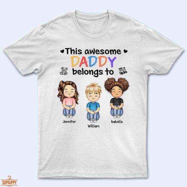 This Awesome Daddy Mommy Belongs To - Birthday, Loving Gift For Mother, Father, Grandma, Grandpa - Supsuppy T Shirt