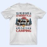 We Have A Retirement Plan We Plan To Go Camping - Gift For Camping Lovers - Supsuppy T Shirt