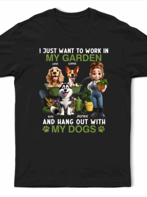 Work In My Garden And Hang Out With My Dogs - Supsuppy T Shirt