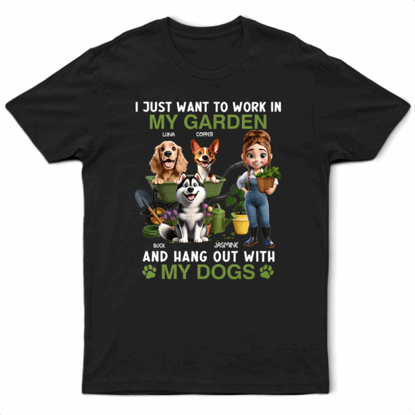 Work In My Garden And Hang Out With My Dogs - Supsuppy T Shirt