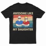 Awesome Like My Daughter - Funny Gift For Dad, Father, Grandpa - Supsuppy T Shirt