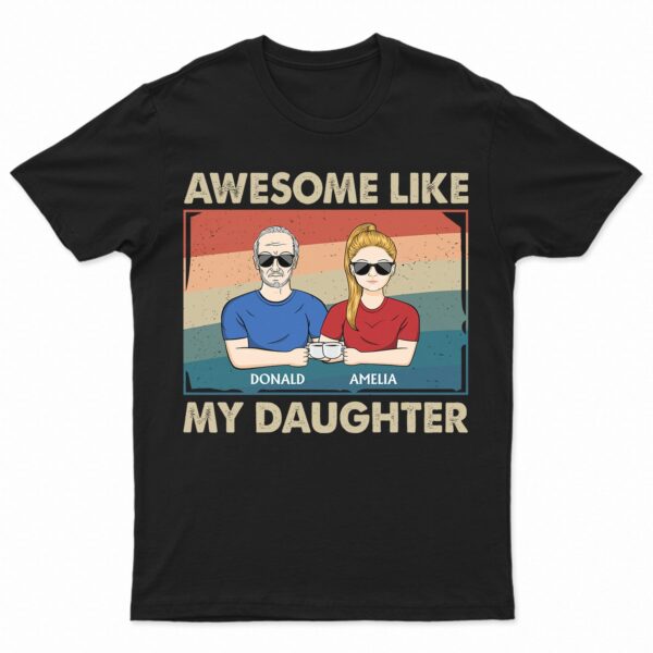 Awesome Like My Daughter - Funny Gift For Dad, Father, Grandpa - Supsuppy T Shirt