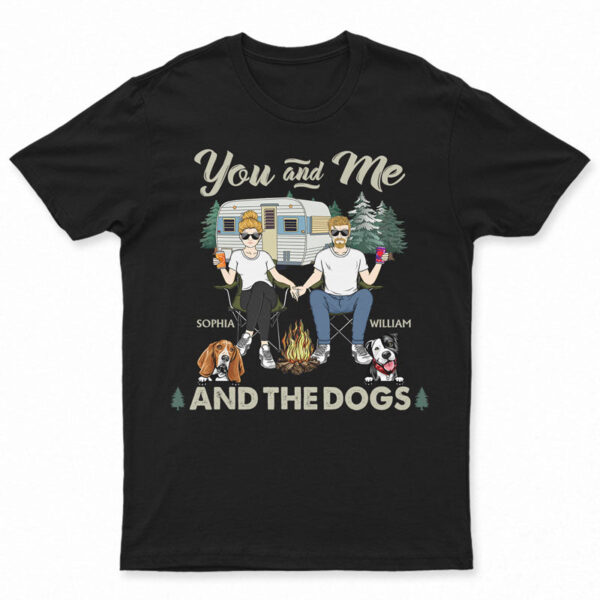 Camping Couple You And Me And The Dogs - Gift For Couples - Supsuppy T Shirt