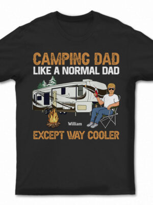 Camping Dad Like A Normal Dad Except Way Cooler - Gift For Father - Supsuppy T Shirt