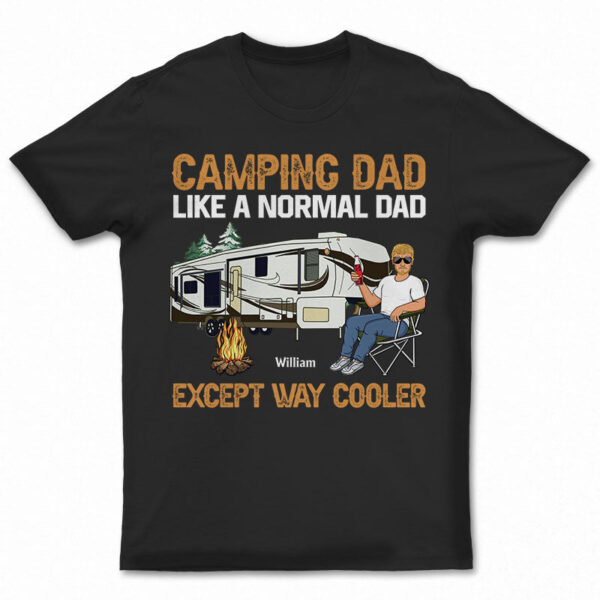 Camping Dad Like A Normal Dad Except Way Cooler - Gift For Father - Supsuppy T Shirt