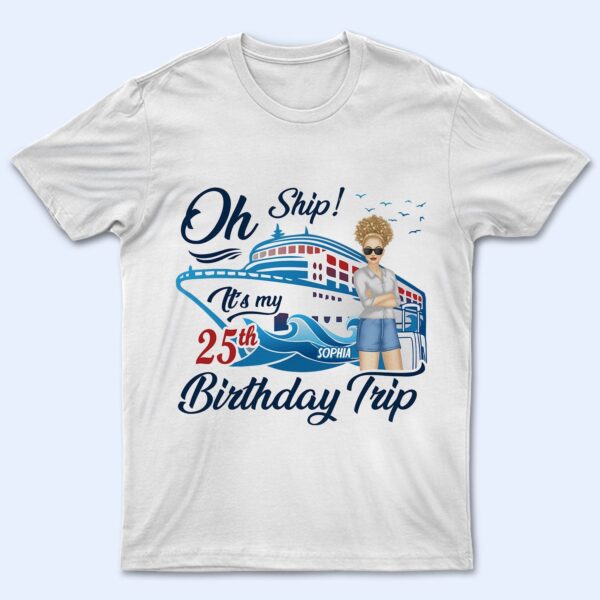 Cruising Oh Ship My Birthday Trip - Birthday Gift For Travel Lovers - Supsuppy T Shirt