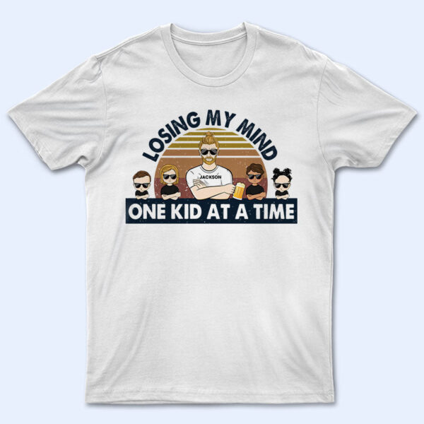Dad Losing My Mind One Kid At A Time - Father Gift - Supsuppy T Shirt