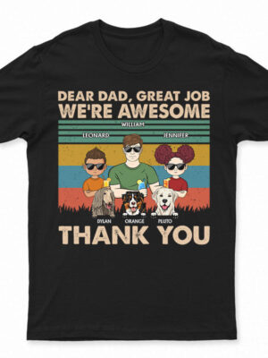 Dear Dad Great Job We're Awesome Thank You - Father Gift For Dog Lovers - Supsuppy T Shirt